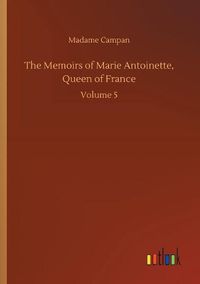 Cover image for The Memoirs of Marie Antoinette, Queen of France