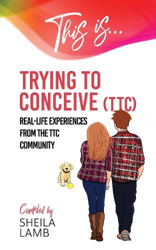 Cover image for This Is Trying To Conceive: Real-life experiences from the TTC community