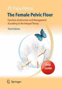 Cover image for The Female Pelvic Floor: Function, Dysfunction and Management According to the Integral Theory