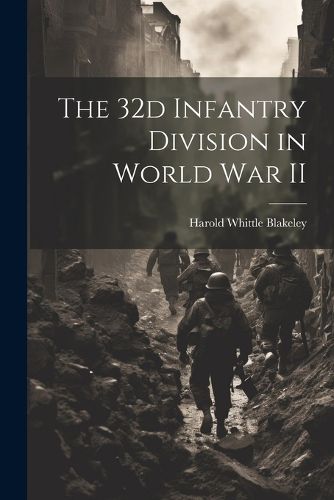 Cover image for The 32d Infantry Division in World War II