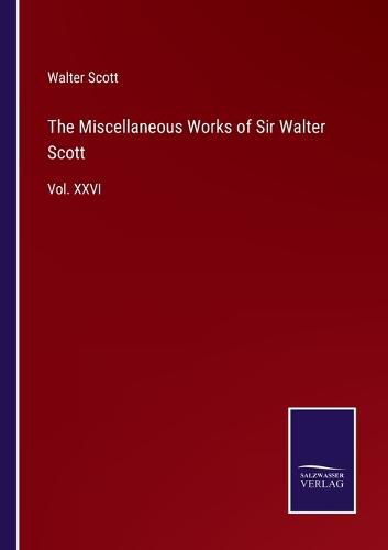 Cover image for The Miscellaneous Works of Sir Walter Scott: Vol. XXVI