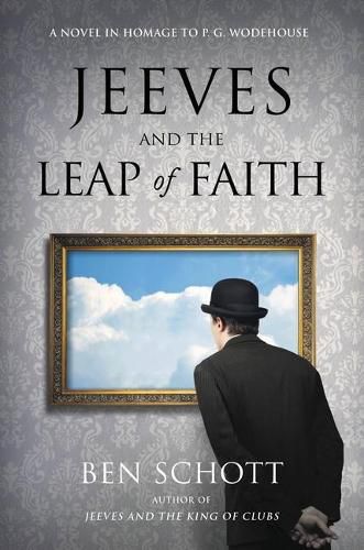 Jeeves and the Leap of Faith: A Novel in Homage to P. G. Wodehouse