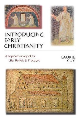 Cover image for Introducing Early Christianity: A Topical Survey of Its Life, Beliefs  Practices