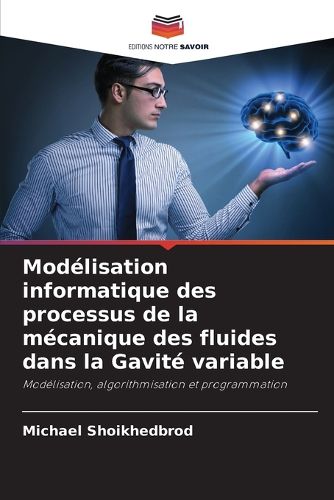Cover image for Modelisation informatique des processus de la mecanique des fluides dans la Gavite variable