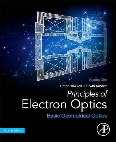 Cover image for Principles of Electron Optics, Volume 1: Basic Geometrical Optics