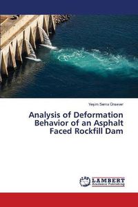 Cover image for Analysis of Deformation Behavior of an Asphalt Faced Rockfill Dam