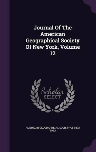 Cover image for Journal of the American Geographical Society of New York, Volume 12