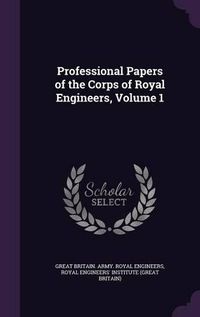 Cover image for Professional Papers of the Corps of Royal Engineers, Volume 1