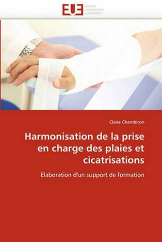 Cover image for Harmonisation de La Prise En Charge Des Plaies Et Cicatrisations