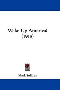 Cover image for Wake Up America! (1918)