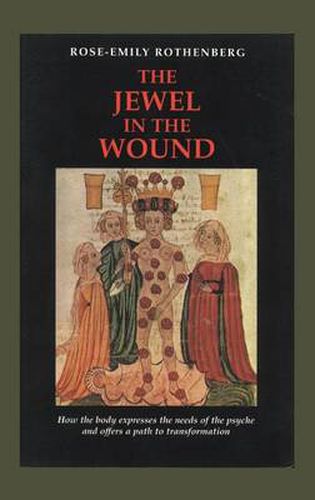Cover image for The Jewel in the Wound: How the Body Expresses the Needs of the Psyche and Offers a Path to Transformation