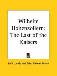 Cover image for Wilhelm Hohenzollern: The Last of the Kaisers (1926)