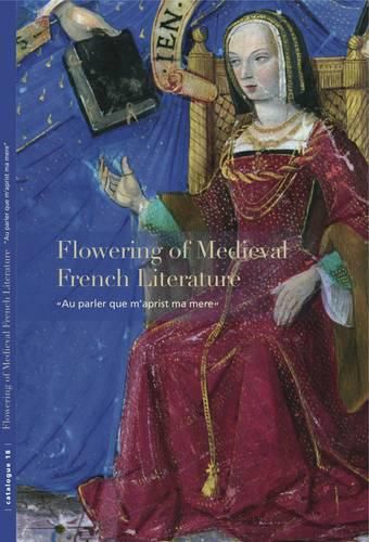 Cover image for Flowering of Medieval French Literature: Au Parler Que m'Aprist Ma Mere