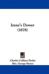 Cover image for Irene's Dower (1878)