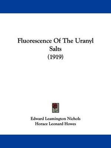 Cover image for Fluorescence of the Uranyl Salts (1919)