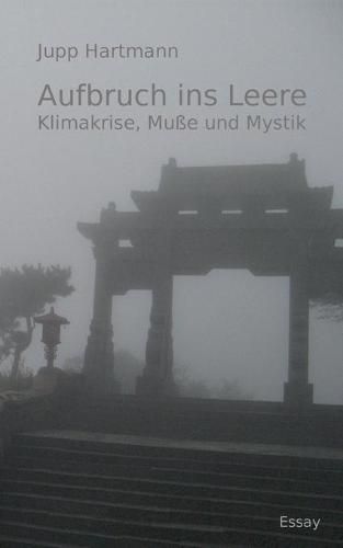 Cover image for Aufbruch ins Leere: Klimakrise, Musse und Mystik