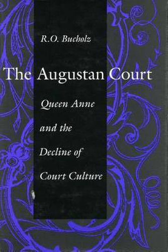 Cover image for The Augustan Court: Queen Anne and the Decline of Court Culture