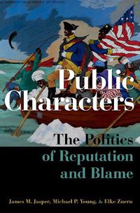 Cover image for Public Characters: The Politics of Reputation and Blame