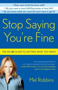 Cover image for Stop Saying You're Fine: The No-BS Guide to Getting What You Want