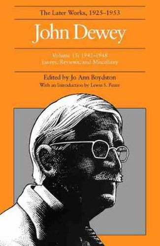 Cover image for The Collected Works of John Dewey v. 15; 1942-1948, Essays, Reviews, and Miscellany: The Later Works, 1925-1953