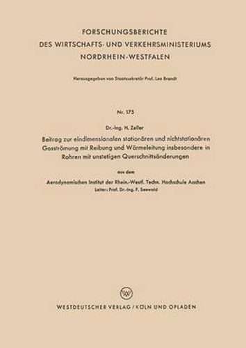 Cover image for Beitrag Zur Eindimensionalen Stationaren Und Nichtstationaren Gasstroemung Mit Reibung Und Warmeleitung Insbesondere in Rohren Mit Unstetigen Querschnittsanderungen: Aus Dem Aerodynamischen Institut Der Rhein.-Westf. Techn. Hochschule Aachen