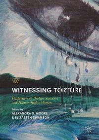 Cover image for Witnessing Torture: Perspectives of Torture Survivors and Human Rights Workers