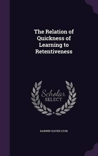 Cover image for The Relation of Quickness of Learning to Retentiveness