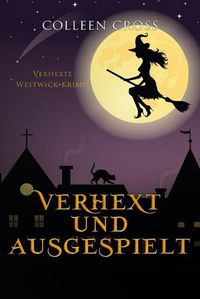 Cover image for Verhext und ausgespielt: Verhexte Westwick-Krimis #2