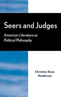 Cover image for Seers and Judges: American Literature as Political Philosophy