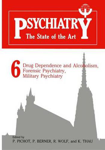 Cover image for Psychiatry the State of the Art: Volume 6 Drug Dependence and Alcoholism, Forensic Psychiatry, Military Psychiatry