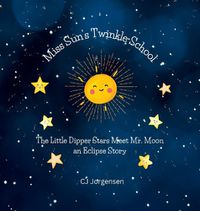 Cover image for Miss Sun's Twinkle School - An Eclipse Story