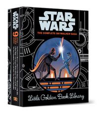 Cover image for The Complete Skywalker Saga: Little Golden Book Library (Star Wars)