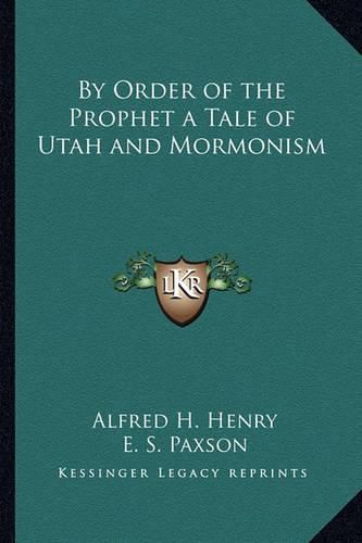 Cover image for By Order of the Prophet a Tale of Utah and Mormonism