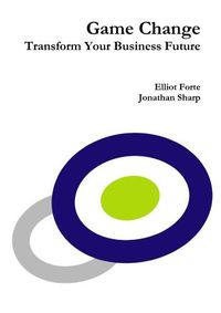 Cover image for Game Change: Transform Your Business Future