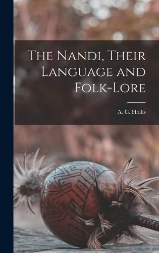 Cover image for The Nandi, Their Language and Folk-lore