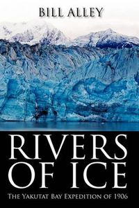 Cover image for Rivers of Ice: The Yakutat Bay Expedition of 1906