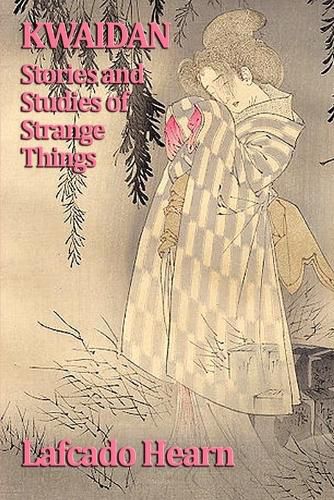 Cover image for Kwaidan, Stories and Studies of Strange Things