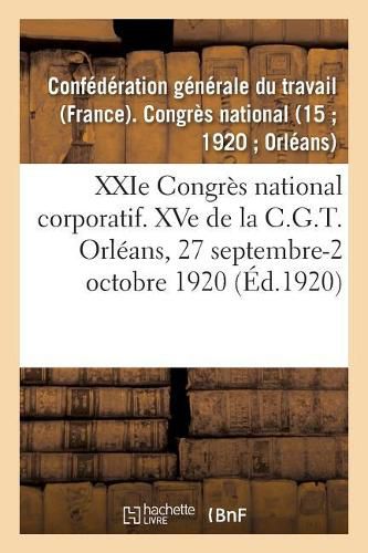 Cover image for Xxie Congres National Corporatif. Xve de la C.G.T., Compte-Rendu Des Travaux: Orleans, 27 Septembre-2 Octobre 1920