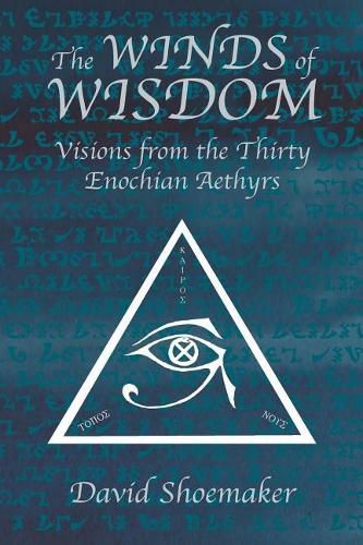 The Winds of Wisdom: Visions from the Thirty Enochian Aethyrs