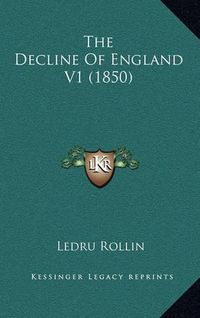 Cover image for The Decline of England V1 (1850)