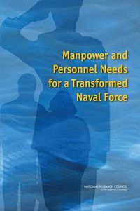 Cover image for Manpower and Personnel Needs for a Transformed Naval Force