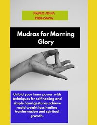 Cover image for Mudras for Morning Glory