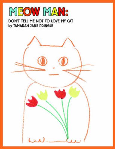 Cover image for Meow Man: Don't Tell Me Not To Love My Cat