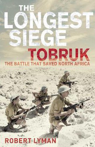 Cover image for The Longest Siege: Tobruk: The Battle That Saved North Africa