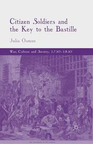 Cover image for Citizen Soldiers and the Key to the Bastille