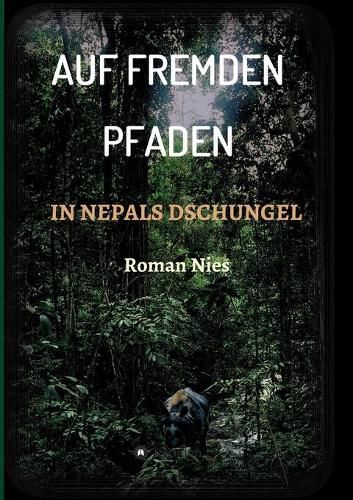 Cover image for Auf fremden Pfaden in Nepals Dschungel