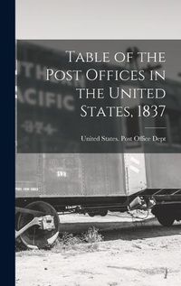 Cover image for Table of the Post Offices in the United States, 1837