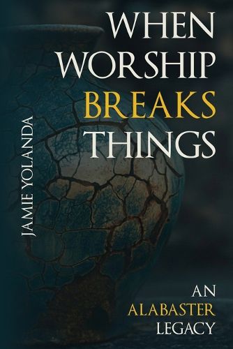 Cover image for When Worship Breaks Things