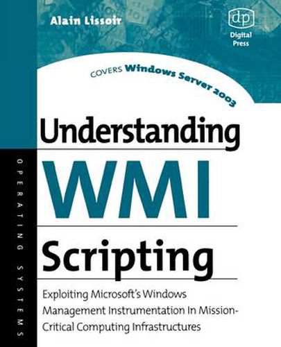 Cover image for Understanding WMI Scripting: Exploiting Microsoft's Windows Management Instrumentation in Mission-Critical Computing Infrastructures