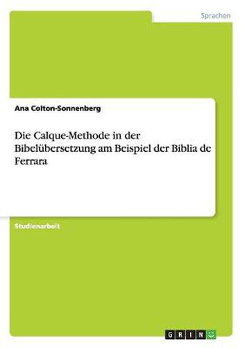 Cover image for Die Calque-Methode in der Bibelubersetzung am Beispiel der Biblia de Ferrara